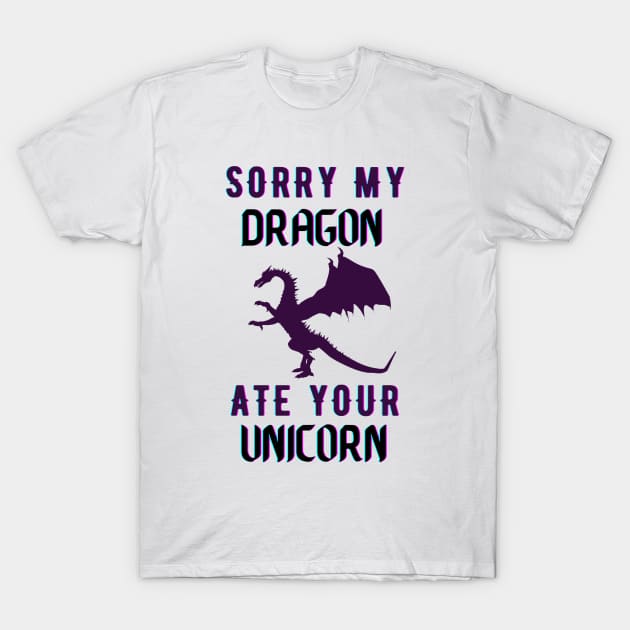 sorry my dragon ate your unicorn T-Shirt by TheParallelX